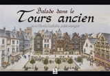 Balade dans le Tours ancien : avec Claude Berthelot, peintre-imagier - Claude Berthelot