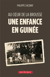 Une enfance en Guinée : au coeur de la brousse - Philippe Chesnay