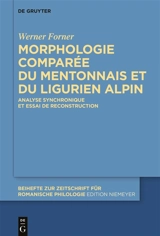 Morphologie comparée du mentonnais et du ligurien alpin : analyse synchronique et essai de reconstruction - Werner Forner
