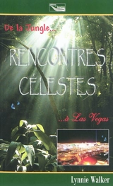 Rencontres célestes : de la jungle... à Las Vegas - Lynnie Walker