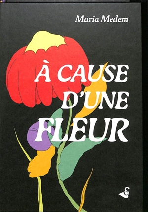 A cause d'une fleur - Maria Medem