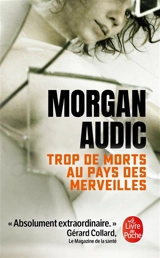 Trop de morts au pays des merveilles - Morgan Audic