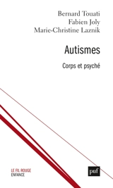 Autismes : corps et psyché - Bernard Touati