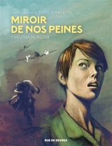 Les enfants du désastre. Vol. 3. Miroir de nos peines - Christian de Metter