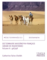 Dictionnaire hassaniyya-français : arabe de Mauritanie. Vol. 9. Gâf-qâf - Catherine Taine-Cheikh