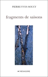 Fragments de saisons - Pierre-Yves Soucy