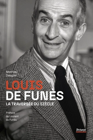 Louis de Funès : la traversée du siècle - Mathieu Geagea