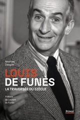 Louis de Funès : la traversée du siècle - Mathieu Geagea