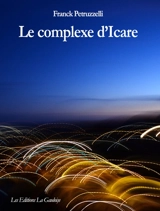 Le complexe d'Icare - Franck Petruzzelli