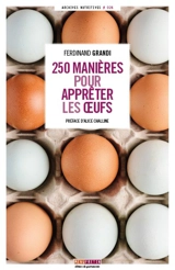 250 manières pour apprêter les oeufs - Ferdinand Grandi