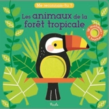 Les animaux de la forêt tropicale - Wendy Kendall