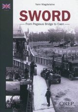 Sword : from Pegasus Bridge to Caen - Yann Magdelaine