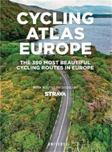 Cycling Atlas Europe : The 350 Most Beautiful Cycling Trips in Europe - Claude Droussent