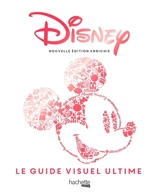 Disney : le guide visuel ultime : une célébration des mondes de Disney - Jim Fanning