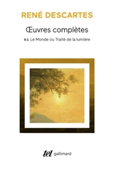 Oeuvres complètes. Vol. 2-1. Le monde ou Traité de la lumière - René Descartes