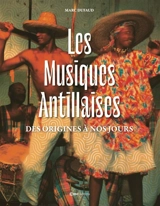 Les musiques antillaises : des origines à nos jours - Marc Dufaud