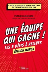 Une équipe qui gagne ! : le manga : les 5 défis à relever - Patrick Lencioni
