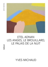 Etel Adnan : les anges, le brouillard, le palais de la nuit - Yves Michaud