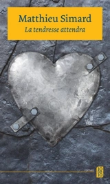 La tendresse attendra - Matthieu Simard