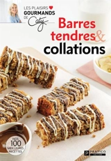 Barres tendres et collations : nos 100 meilleures recettes - Bérubé, Caty