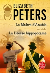 Le maître d'Anubis. La déesse hippopotame - Elizabeth Peters