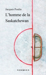 L'homme de la Saskatchewan - Jacques Poulin