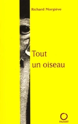 Tout un oiseau - Richard Morgiève