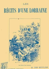 Les récits d'une Lorraine - M. Des Moulins