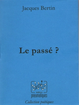 Le passé ? - Jacques Bertin