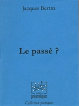 Le passé ? - Jacques Bertin