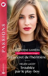 Le secret de l'héritière : scandaleuses images. Troublée par le play-boy - Katherine Garbera