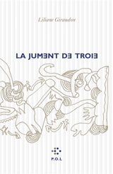 La jument de Troie - Liliane Giraudon