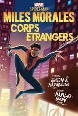 Miles Morales : Spider-Man. Corps étrangers - Justin A. Reynolds