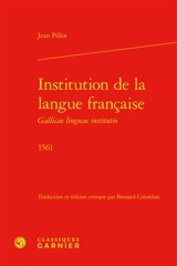 Institution de la langue française : 1561. Gallicae linguae institutio : 1561 - Jean Pillot
