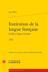 Institution de la langue française : 1561. Gallicae linguae institutio : 1561 - Jean Pillot