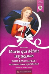 Neuvaine à Marie qui défait les noeuds pour les couples : une aventure spirituelle - Isabelle Rolland