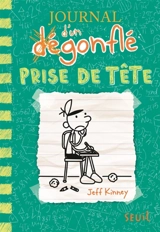 Journal d'un dégonflé. Vol. 18. Prise de tête - Jeff Kinney