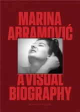 Marina Abramovic A Visual Biography - Marina Abramovic, Katya Tylevich