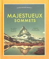 Majestueux sommets : les célèbres montagnes, les records d'ascension, l'histoire de hauts lieux de spiritualité - Nicola Balossi Restelli
