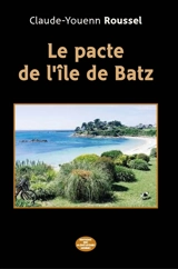Le pacte de l'île de Batz - Claude-Youenn Roussel