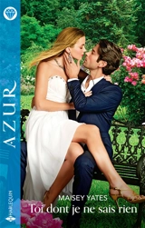 Toi dont je ne sais rien - Maisey Yates