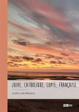 Juive, catholique, copte, française : L'impossible est possible - Judith Loeb-Mansour