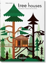 Tree houses : fairy-tale castles in the air. Baumhäuser. Maisons dans les arbres - Philip Jodidio