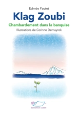 Klag Zoubi : chambardement dans la banquise - Edmée Pautet