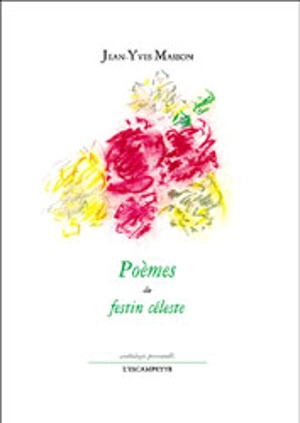Poèmes du festin céleste - Jean-Yves Masson