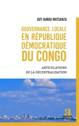 Gouvernance locale en République démocratique du Congo : articulations de la décentralisation - Guy Aundu Matsanza
