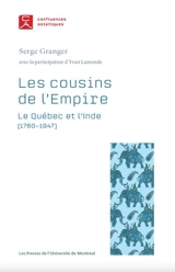 Les cousins de l'Empire : le Québec et l'Inde (1760-1947) - Serge Granger