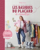 Les basiques du placard à coudre : kimono, jupe, veste, pantalon, chemisier, pochette... : 20 modèles pour femmes du 34 au 48, et deux planches de patrons à taille réelle, pour tous les niveaux - Betty Jeane