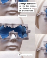 L'image édifiante : le rôle des images de référence en architecture - Anne Frémy