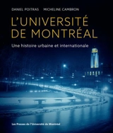 L'Université de Montréal : une histoire urbaine et internationale - Daniel Poitras